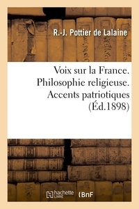  POTTIER DE LALAINE-R-J - Voix sur la France. Philosophie religieuse. Accents patriotiques.