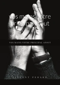 vos mains votre principal atout