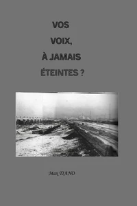 Vos voix, a jamais eteintes ?