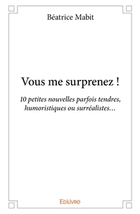 Vous me surprenez !