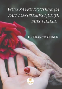 Vous savez docteur, ça fait longtemps que je suis vieille