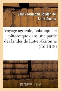 Jean-florimond boudon Saint-amans - Voyage agricole, botanique et pittoresque dans une partie des landes de Lot-et-Garonne - et de celles de la Gironde.