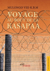 Viii-k.b.m Mulongo - Voyage au bout de la Kasapaa.