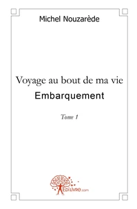 Voyage au bout de ma vie - Tome 1