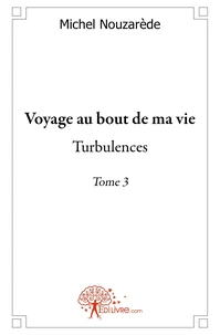 Voyage au bout de ma vie - Tome 3
