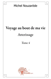 Voyage au bout de ma vie - Tome 4