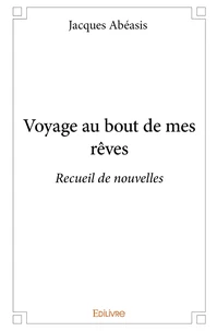 Voyage au bout de mes rêves