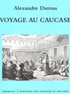 Alexandre Dumas - Voyage au Caucase.