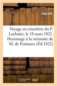  Legrand - Voyage au cimetière du P. Lachaise, le 18 mars 1821. Hommage à la mémoire de M. de Fontanes.
