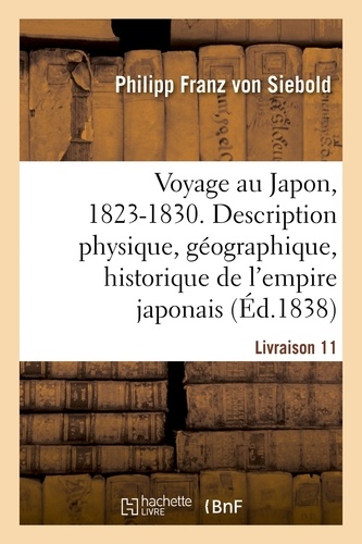 Voyage au Japon, 1823-1830. Livraison 11. Description physique, géographique et historique de l'empire japonais, de Jezo, des îles Kuriles
