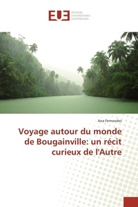 Ana Fernandes - Voyage autour du monde de Bougainville: un récit curieux de l'Autre.