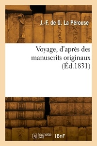 Pérouse jean-françois de galau La - Voyage, d'après des manuscrits originaux.
