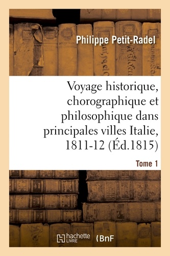 Voyage historique, chorographique et philosophique dans les principales villes de l'Italie Tome 1