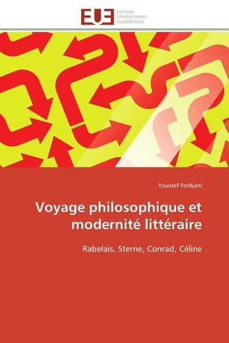 Youssef Ferdjani - Voyage philosophique et modernité littéraire - Rabelais, Sterne, Conrad, Céline.