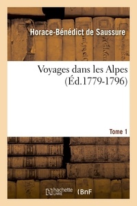Horace-Bénédict de Saussure - Voyages dans les Alpes. Tome 1 (Éd.1779-1796).