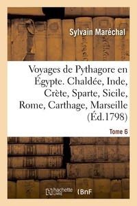 Sylvain Maréchal - Voyages de Pythagore en Égypte. Tome 6.