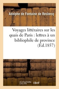  Hachette BNF - Voyages littéraires sur les quais de Paris : lettres à un bibliophile de province.