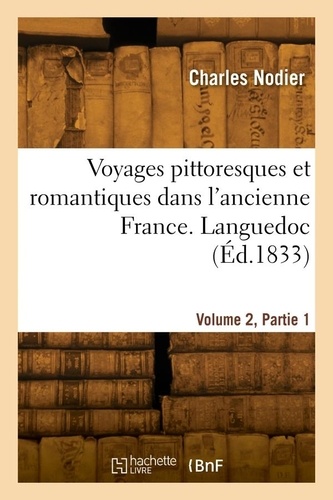 Voyages pittoresques et romantiques dans l'ancienne France. Languedoc. Volume 2, Partie 1