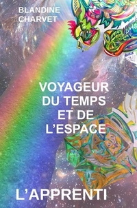 Blandine Charvet - Voyageur du temps et de l'espace - L'apprenti.