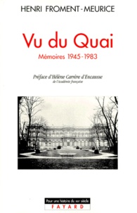 Henri Froment-Meurice - Vu du Quai. - Mémoires 1945-1983.