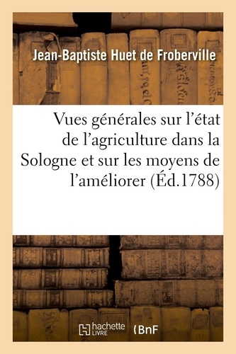 Vues générales sur l'état de l'agriculture dans la Sologne et sur les moyens de l'améliorer