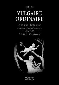  Dedek - Vulgaire ordinaire - Mon petit livre noir "Leben ohne Glauben" Der Fall Die Zeit : Ein Kampf.