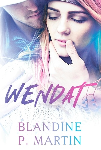 Blandine P. Martin - Wendat - Une romance amérindienne.