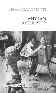 Alberto Giacometti - Why I am a sculptor.