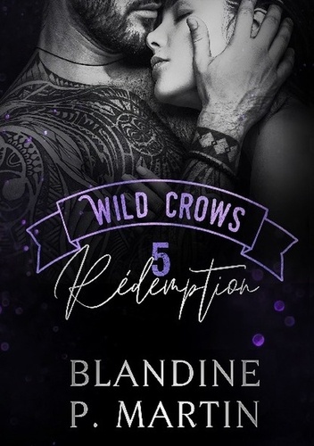 Blandine P. Martin - Wild Crows Tome 5 : Rédemption.