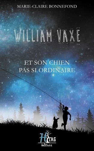 Marie-Claire Bonnefond - William Vaxe Tome 1 : William Vaxe et son chien pas si ordinaire.