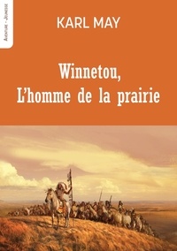 Karl May - Winnetou, l'homme de la prairie.