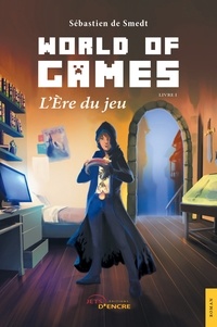 Sébastien de Smedt - World of Games Tome 1 : L'Ere du jeu.