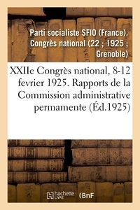 Socialiste sfio Parti - XXIIe Congrès national, 8-12 fevrier 1925. Rapports de la Commission administrative permamente.