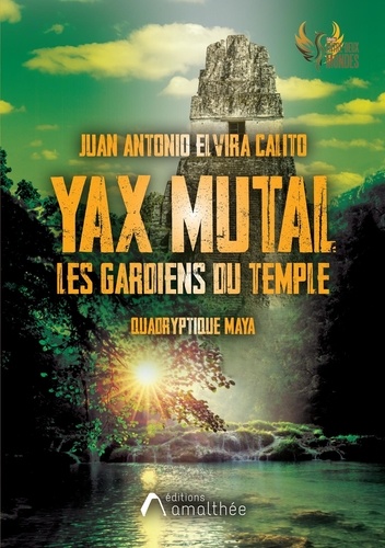 Calito juan antonio Elvira - Yax Mutal. Les gardiens du temple.
