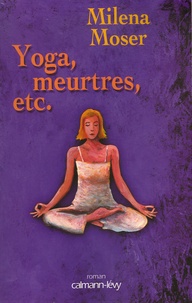 Milena Moser - Yoga, meurtres, etc..