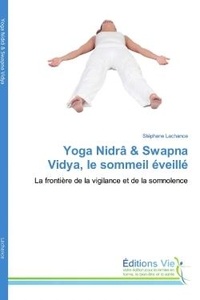 Stéphane Lachance - Yoga Nidrâ & Swapna Vidya, le sommeil éveillé.