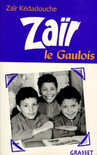 Zaïr Kédadouche - Zaïr le Gaulois.
