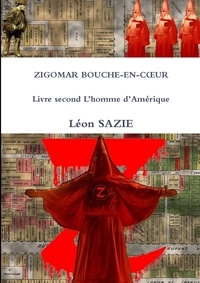 Léon Sazie - ZIGOMAR BOUCHE-EN-COEUR Livre second L'homme d'Amérique.