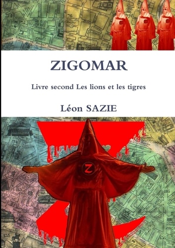Léon Sazie - ZIGOMAR Livre second Les lions et les tigres.