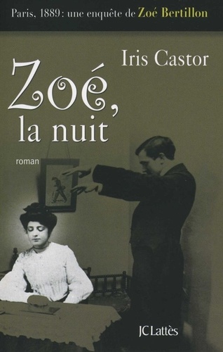 Zoé, la nuit. Paris, 1889 : Une enquête de Zoé Bertillon