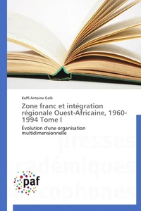 Zone franc et intégration régionale ouest-africaine, 1960-1994 tome i