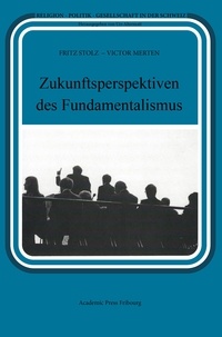 Fritz Stolz - Zukunftsperspektiven des Fundamentalismus.
