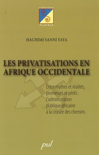 Hachimi Sanni Yaya - Privatisations en Afrique occidentale - Entre mythes et réalités, promesses et périls : l’administration publique africaine à la croisée des chemins.