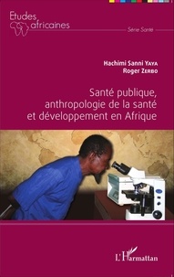 Hachimi Sanni Yaya et Roger Zerbo - Santé publique, anthropologie de la santé et développement en Afrique.