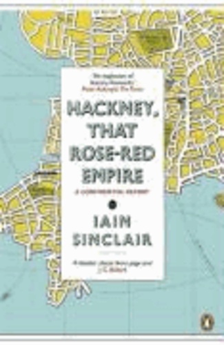 Hackney, That Rose-Red Empire - A Confidential Report.