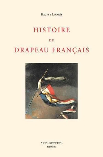  Hacks et  Linarès - Histoire du drapeau français.