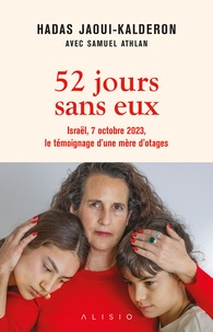 Hadas Jaoui-Kalderon - 52 jours sans eux - Israël, 7 octobre 2023, le témoignage d'une mère d'otages.