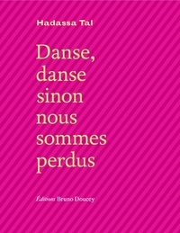 Hadassa Tal - Danse danse sinon nous sommes perdus.