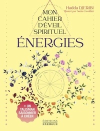 Hadda Djeribi et Sonia Cavallini - Energies - Mon cahier d'éveil spirituel - Avec un talisman saisonnier à créer.