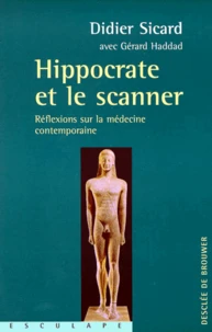 Hippocrate Et Le Scanner. Reflexions Sur La Medecine Contemporaine
